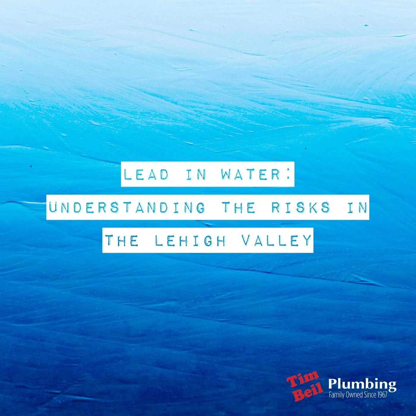 Lead in Water: Understanding the Risks in The Lehigh Valley